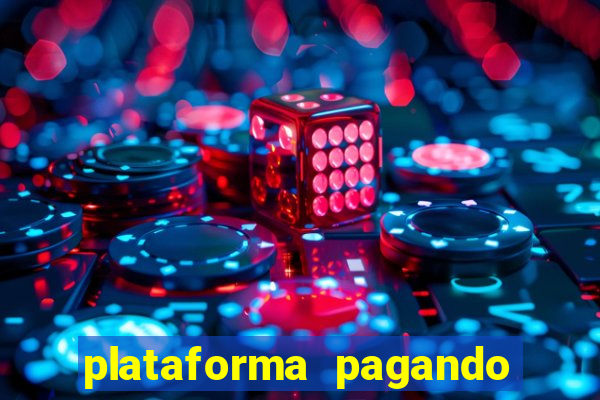 plataforma pagando bem hoje